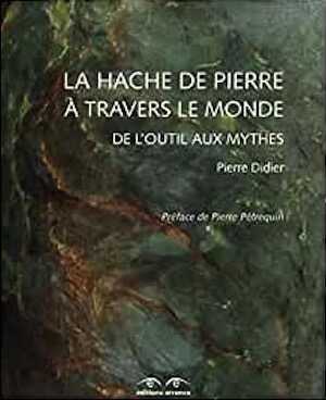 La Hache de pierre à travers le monde. De l'outil aux mythes, 2021, 336 p.