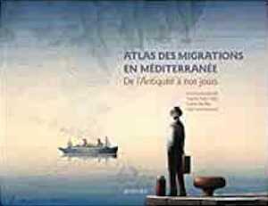 Atlas des migrations en Méditerranée. De l'Antiquité à nos jours, 2021, 288 p.