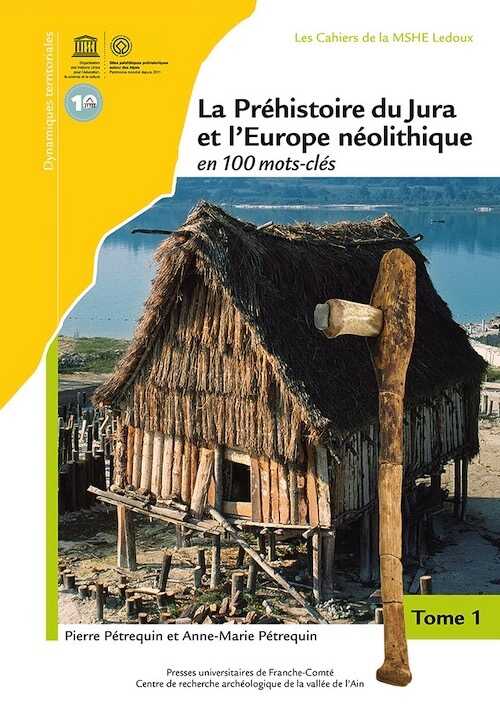 La Préhistoire du Jura et l'Europe néolithique en 100 mots-clés, 2021, 3 volumes - 1938 p.
