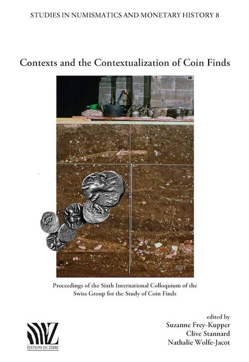 Contexts and Contextualization of Coin Finds. Contextes et contextualisation de trouvailles monétaires — Kontext und Kontextualisierung von Fundmünzen, 2019, 312 p., 30 pl.