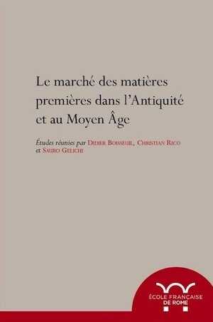 Le marché des matières premières dans l'Antiquité et au Moyen Age, 2021, 450 p.