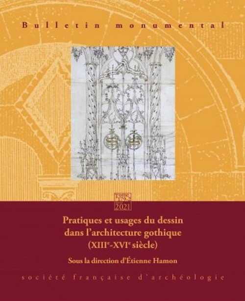 179-2, 2021. Pratiques et usages du dessin dans l'architecture gothique (XIIIe -XVIe siècle), sous la direction d'E. Hamon