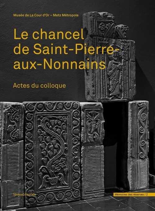 Le chancel de Saint-Pierre-aux-Nonnains. Actes du colloque, 2021, 288 p., 240 ill.