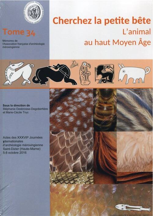 Cherchez la petite bête. L'animal au haut Moyen Âge, (actes XXXVIIe Journées internationales d'archéologie mérovingienne, Saint-Dizier, oct. 2016), 2020.