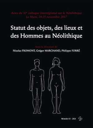 Statut des objets, des lieux et des Hommes au Néolithique, (actes 32e coll. interrégional sur le Néolithique, Le Mans, nov. 2017), 2021, 470 p.