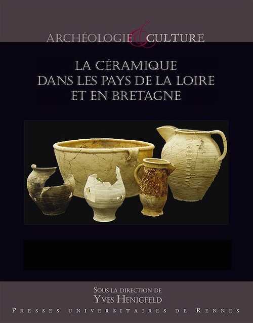 La céramique dans les Pays de la Loire et en Bretagne, de la fin du Xe siècle au début du XVIIe siècle, 2021, 864 p. (2 volumes)