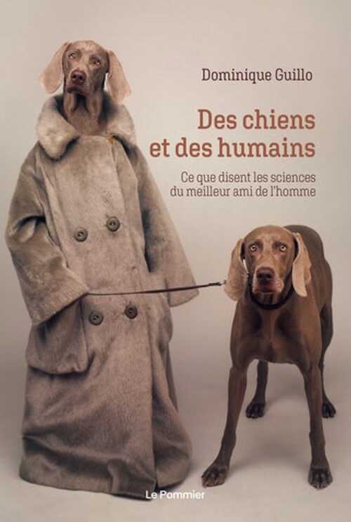 Des chiens et des humains. Ce que disent les sciences du meilleur ami de l'homme, 2021, 324 p.