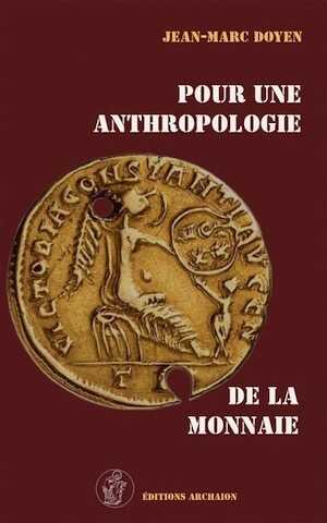 Pour une anthropologie de la monnaie. Réflexions sur l'enseignement de la numismatique en France, 2021, 210 p.