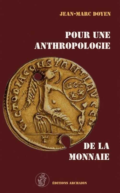 Pour une anthropologie de la monnaie. Réflexions sur l'enseignement de la numismatique en France, 2021, 210 p.