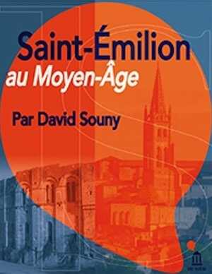 Saint-Émilion au Moyen-Âge, 2021, 2021, 220 p.