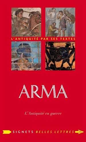 Arma. L'Antiquité en guerre, 2021, 288 p.
