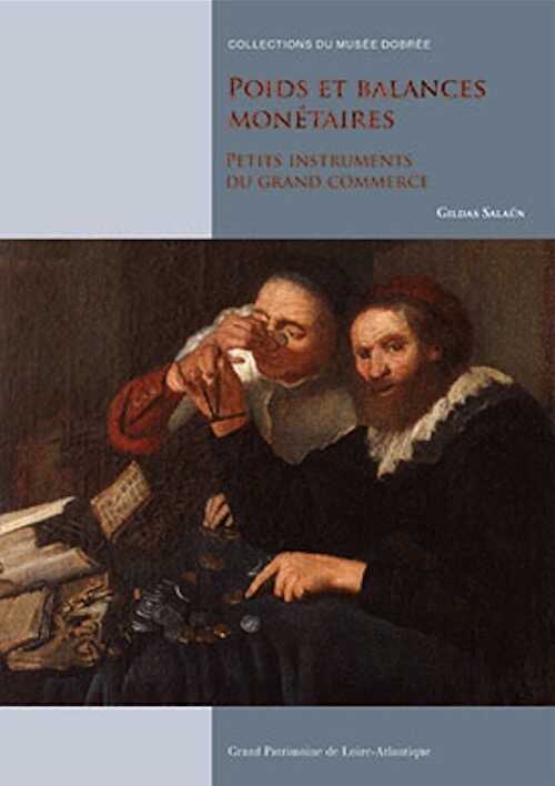 Poids et balances monétaires. Petits instruments du grand commerce, 2021, 96 p.