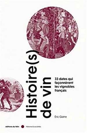 Histoire(s) de vin. 33 dates qui façonnèrent les vignobles, 2020, 344 p.