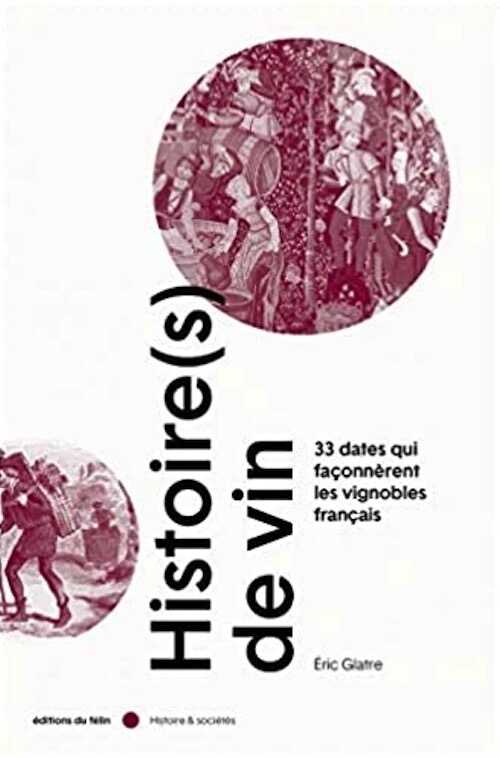 Histoire(s) de vin. 33 dates qui façonnèrent les vignobles, 2020, 344 p.