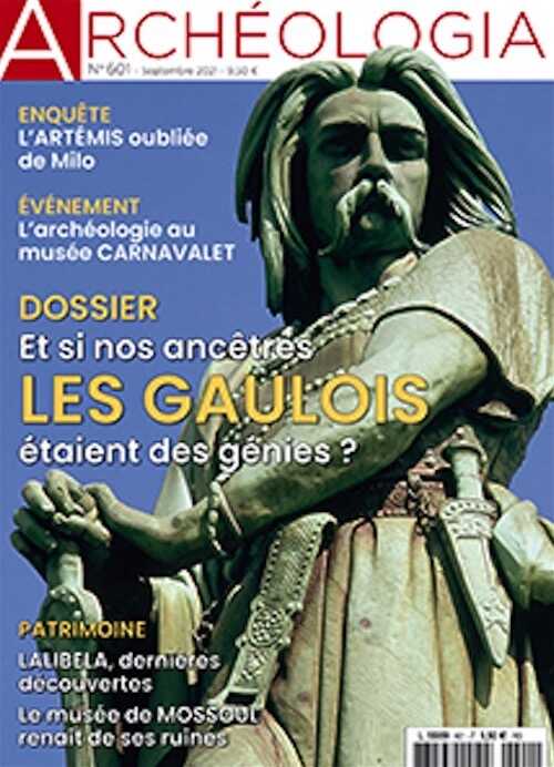 n°601, Septembre 2021. Dossier : Et si nos ancêtres les Gaulois étaient des génies ?