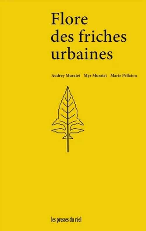MURATET A., MURATET M., PELLATON M. - Flore des friches urbaines, 2022.