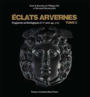 Éclats arvernes (tome 2). Fragments archéologiques (Ier-Ve siècle apr. J.-C.), 2021, 516 p.