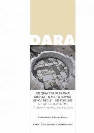 Un quartier de frange urbaine en milieu humide (IIe-XVe siècle) : Les fouilles de la rue Fontgiève, (DARA 51), 2021.