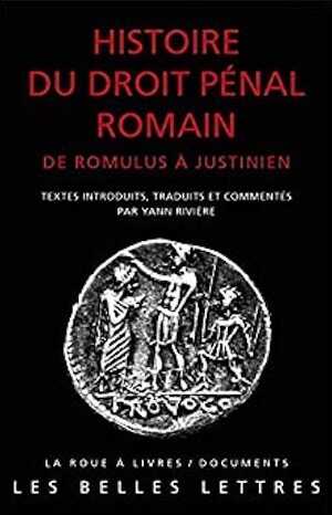 Histoire du droit pénal romain de Romulus à Justinien, 2021, 1008 p.