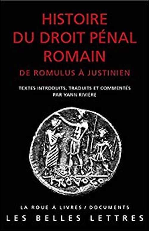 Histoire du droit pénal romain de Romulus à Justinien, 2021, 1008 p.