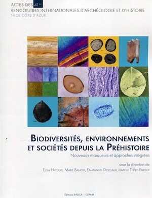 Biodiversités, environnements et sociétés depuis la Préhistoire. Nouveaux marqueurs et approches intégrées, (actes 41es rencontres internationales d'archéologie et d'histoire, Nice, Côte d'Azur), 2021, 200 p.