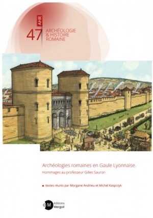 Archéologies romaines en Gaule Lyonnaise. Hommages au professeur Gilles Sauron, 2021, 225 p.