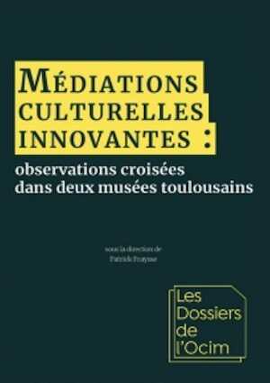 Médiations culturelles innovantes : observations croisées dans deux musées toulousains, 2021, 360 p.