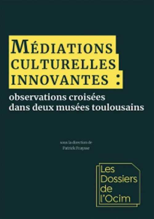 Médiations culturelles innovantes : observations croisées dans deux musées toulousains, 2021, 360 p.
