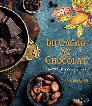 Du cacao au chocolat. L'épopée d'une gourmandise, 2021, 168 p.