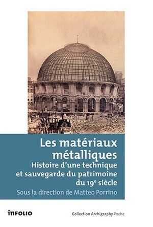 Les matériaux métalliques. Histoire d'une technique et sauvegarde du patrimoine du 19e siècle, 2021, 240 p.