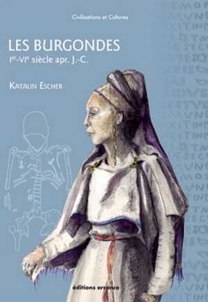 Les Burgondes, Ve-VIe siècles apr. J.-C., 2021, 224 p.