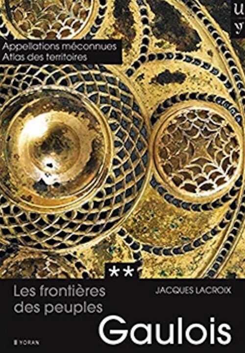 Les frontières des peuples gaulois. Tome 2. Appellations méconnues, Atlas des territoires, 2021, 400 p.