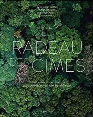 Le Radeau des Cimes. Trente années d'exploration des canopées forestières équatoriales, 2021, 288 p.