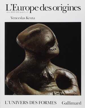 L'Europe des origines, env. 6000-500 av. J.C. (coll. Univers des Formes), 1992, 416 p., 318 ill., 9 cartes
