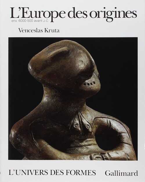 L'Europe des origines, env. 6000-500 av. J.C. (coll. Univers des Formes), 1992, 416 p., 318 ill., 9 cartes