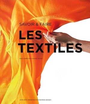 ÉPUISÉ - Les textiles, (Savoir & Faire), 2021, 416 p.