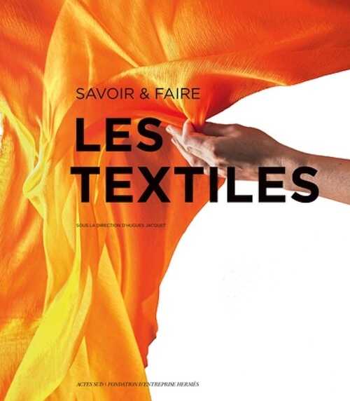 ÉPUISÉ - Les textiles, (Savoir & Faire), 2021, 416 p.