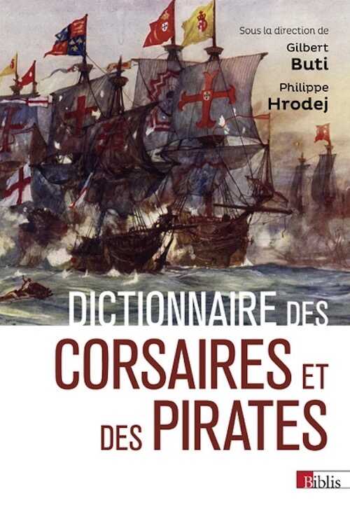 Dictionnaire des corsaires et des pirates, 2021, 1008 p.