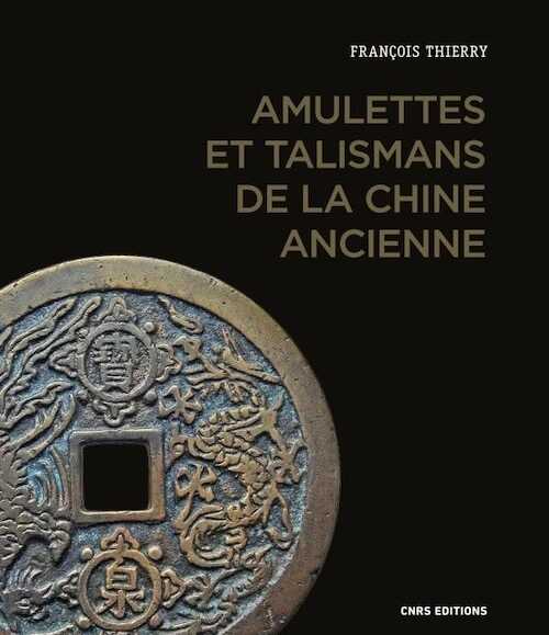 Amulettes et talismans de la Chine ancienne, 2021, 304 p.