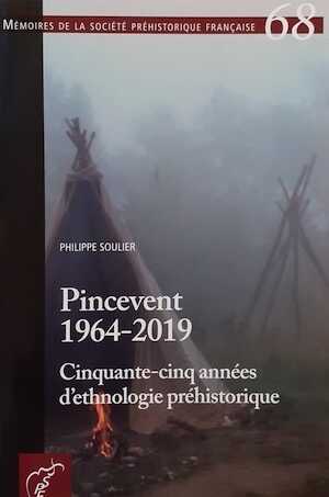 Pincevent 1964-2019. Cinquante-cinq années d'ethnologie préhistorique, (Mémoire SPF 68), 2021, 168 p.