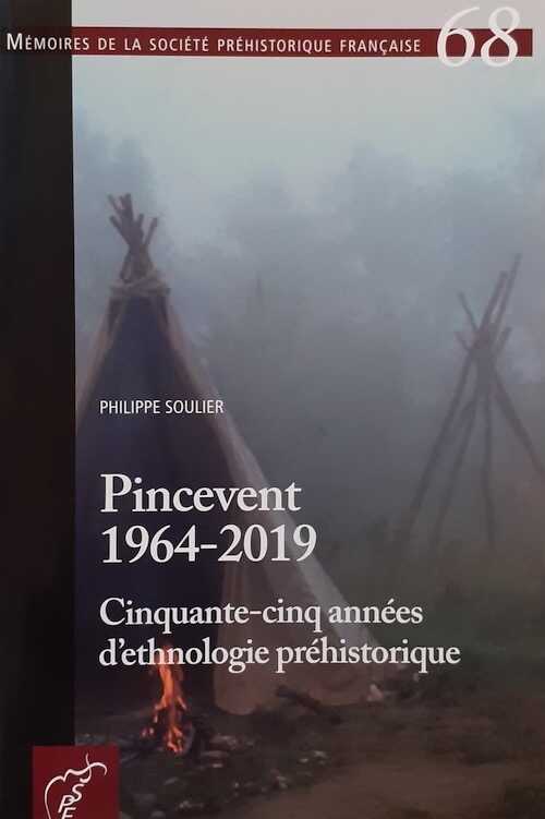 Pincevent 1964-2019. Cinquante-cinq années d'ethnologie préhistorique, (Mémoire SPF 68), 2021, 168 p.