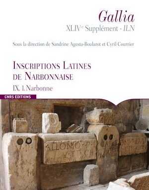 Inscriptions Latines de Narbonnaise IX. 1. Narbonne, (44e supplément ILN - Gallia), 2021, 932 p.