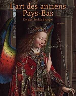 L'art des anciens Pays-Bas. De Van Eyck à Bruegel, 2021, 582 p., 600 ill.