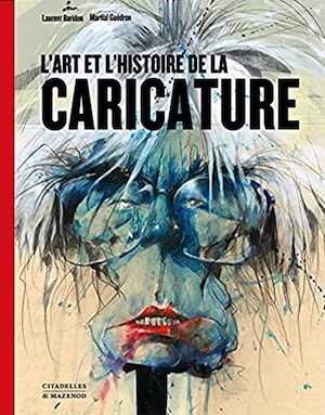 L'Art et l'Histoire de la caricature, 2021, 320 p.