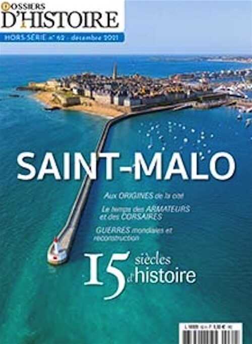 Hors-Série n°62, Décembre 2021. Saint-Malo, 15 siècles d'histoire.
