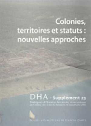 Colonies, territoires et statuts : nouvelles approches, (Dialogues d'histoire ancienne supplément 23), 2021, 235 p.