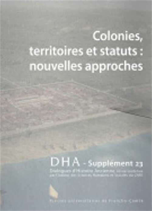 Colonies, territoires et statuts : nouvelles approches, (Dialogues d'histoire ancienne supplément 23), 2021, 235 p.