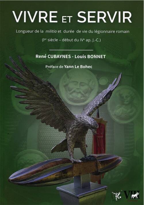 Vivre et Servir. Longueur de la militia et durée de vie du légionnaire romain (Ier siècle - début du IVe ap. J.-C.), 2021, 205 p.