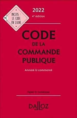 Code de la commande publique 2022, 4e édition, annoté et commenté.