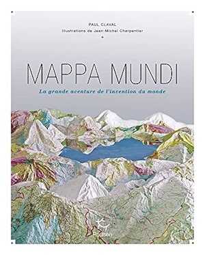 ÉPUISÉ - Mappa Mundi. La grande aventure de l'invention du monde, 2021, 223 p.